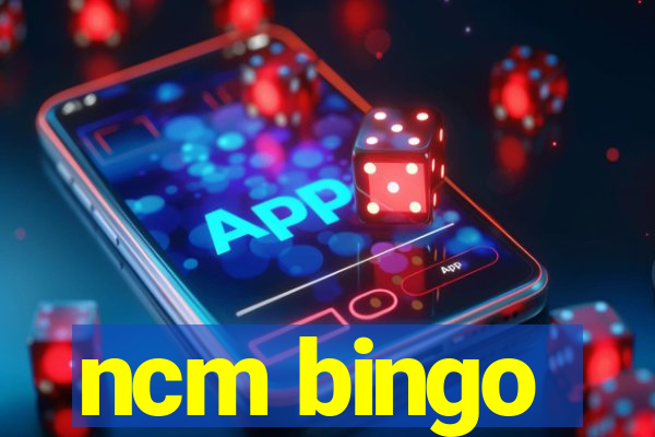 ncm bingo