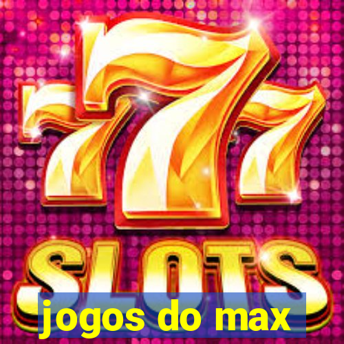 jogos do max