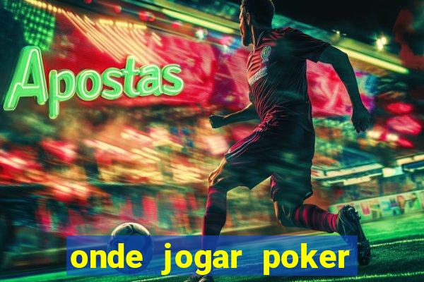 onde jogar poker online valendo dinheiro