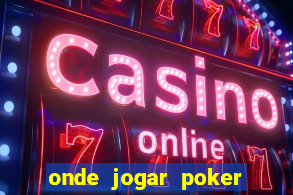 onde jogar poker online valendo dinheiro