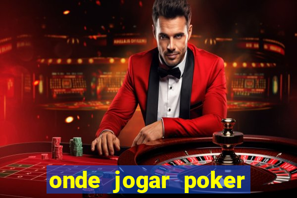 onde jogar poker online valendo dinheiro