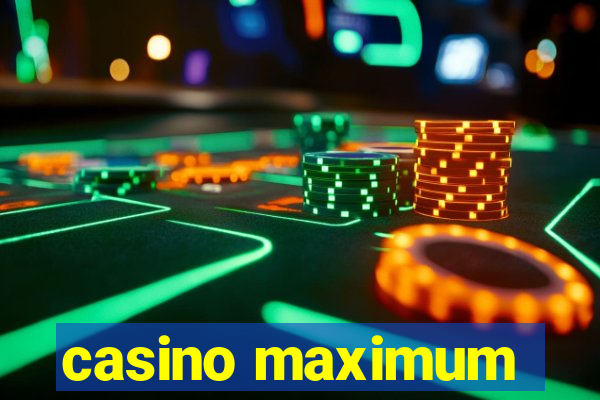 casino maximum