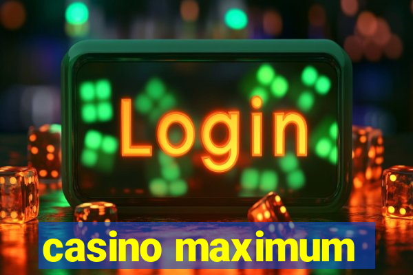 casino maximum