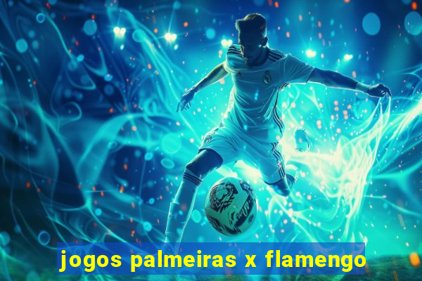 jogos palmeiras x flamengo