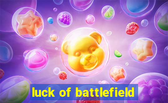 luck of battlefield