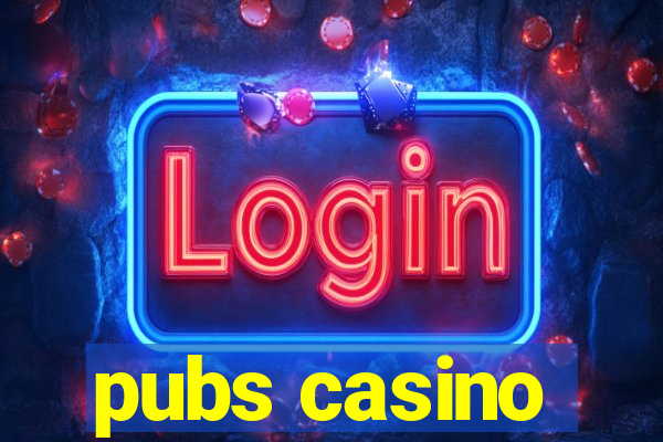 pubs casino