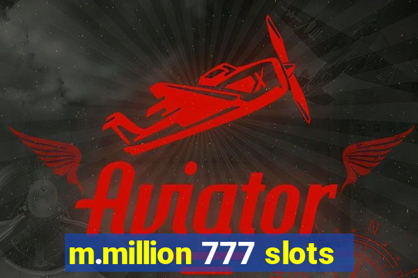 m.million 777 slots