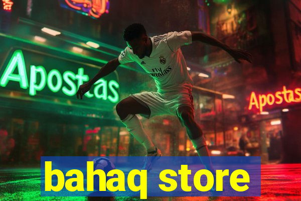 bahaq store