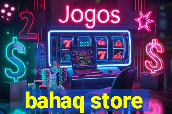 bahaq store