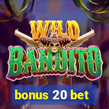 bonus 20 bet