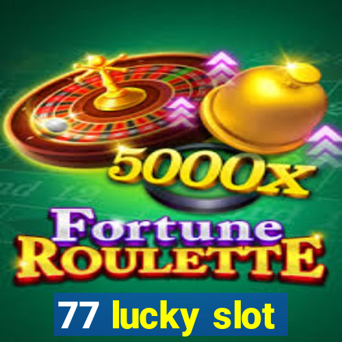 77 lucky slot