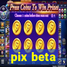 pix beta