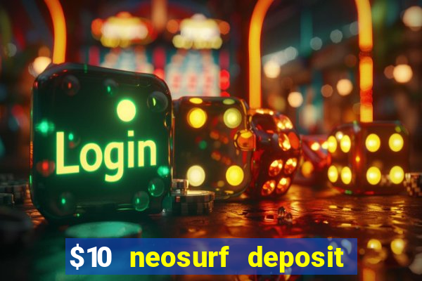 $10 neosurf deposit casinos australia