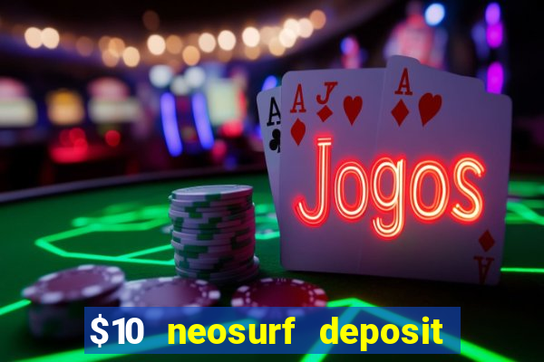 $10 neosurf deposit casinos australia