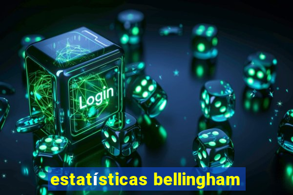 estatísticas bellingham