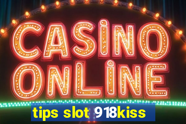 tips slot 918kiss