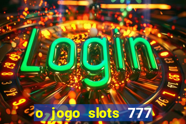 o jogo slots 777 winner paga mesmo