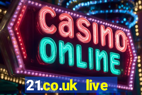 21.co.uk live casino offer