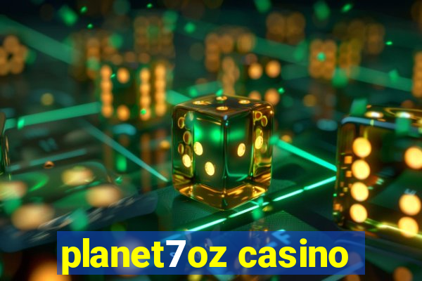 planet7oz casino