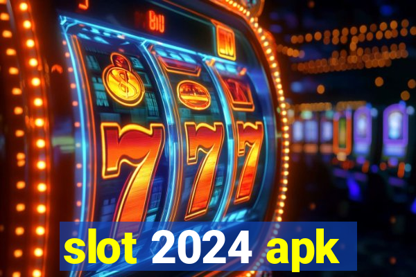 slot 2024 apk