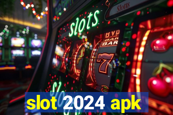 slot 2024 apk