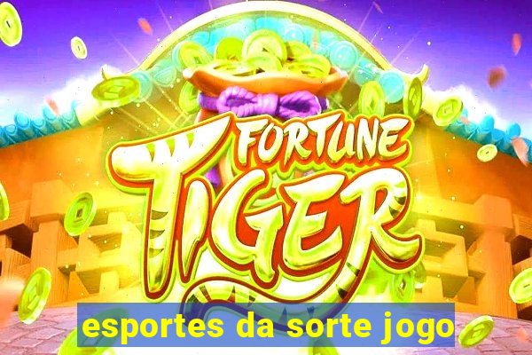 esportes da sorte jogo