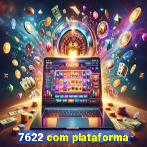 7622 com plataforma