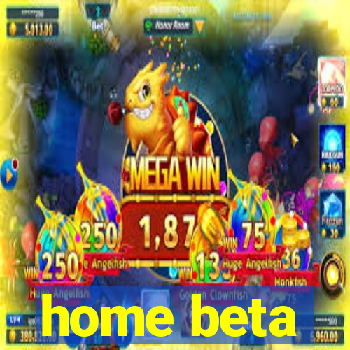 home beta