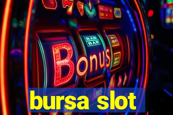 bursa slot