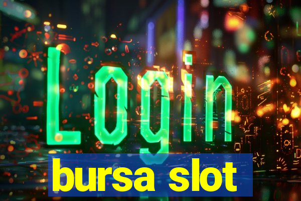 bursa slot