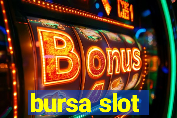 bursa slot