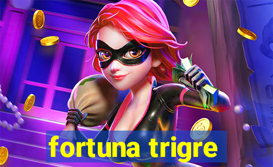 fortuna trigre