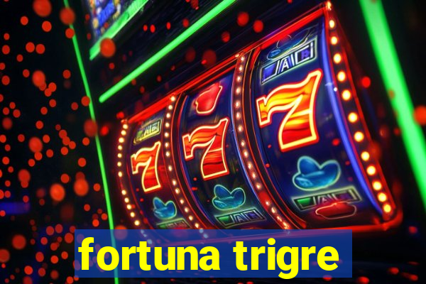 fortuna trigre