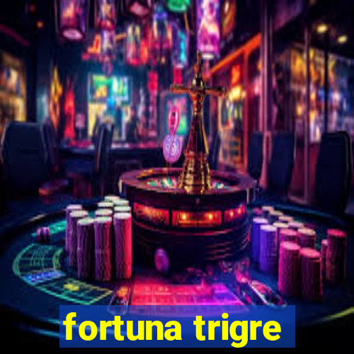 fortuna trigre