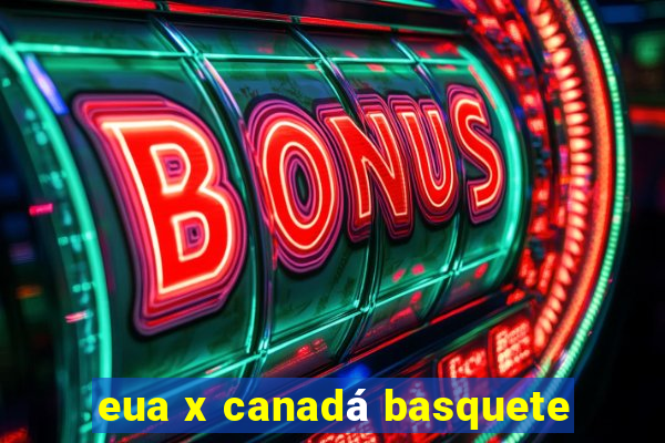 eua x canadá basquete