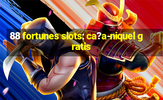 88 fortunes slots: ca?a-niquel gratis