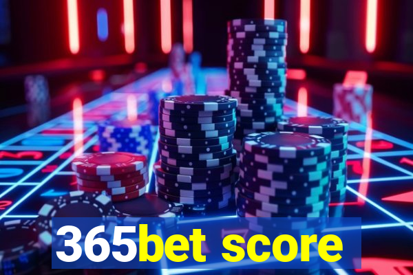 365bet score