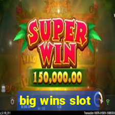 big wins slot