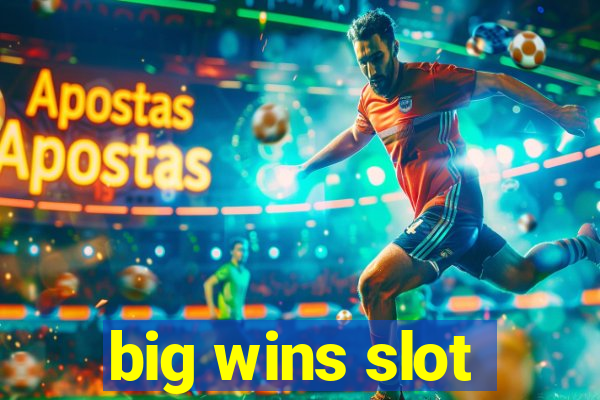 big wins slot