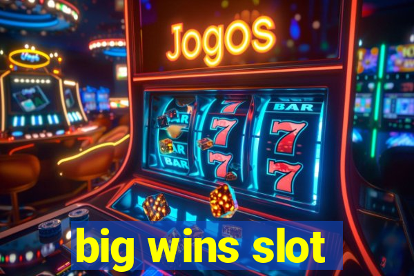 big wins slot