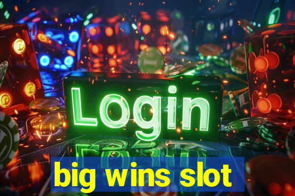 big wins slot