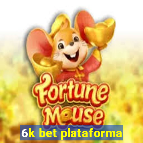 6k bet plataforma