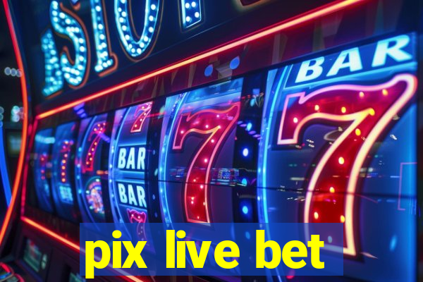 pix live bet