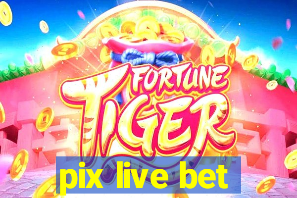 pix live bet