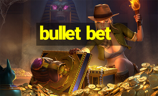 bullet bet