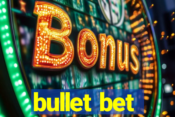 bullet bet