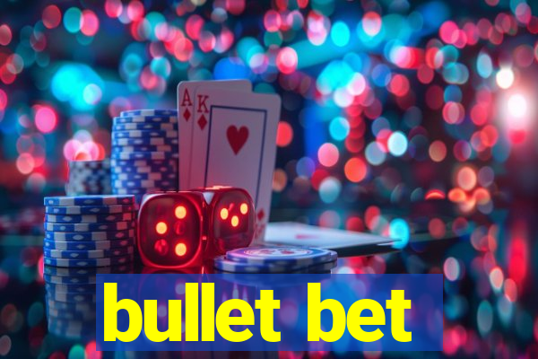 bullet bet