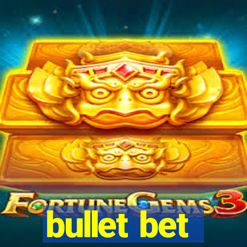 bullet bet