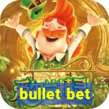 bullet bet