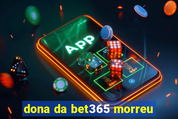 dona da bet365 morreu